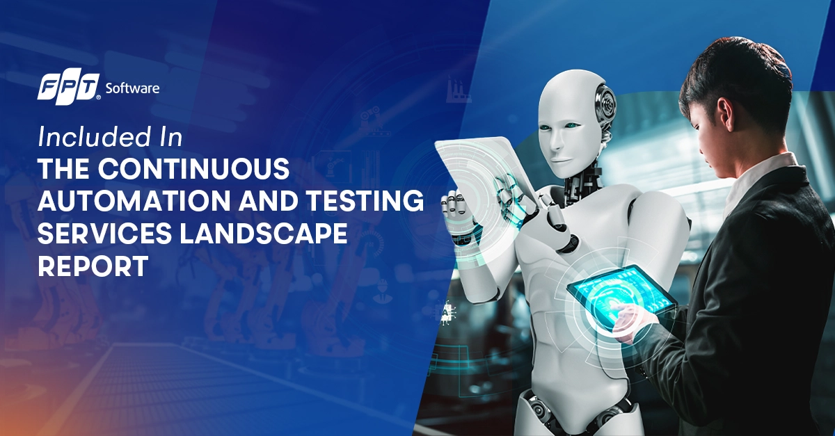 FPT Software Included in The Continuous Automation And Testing Services Landscape Report by Leading Independent Research Firm